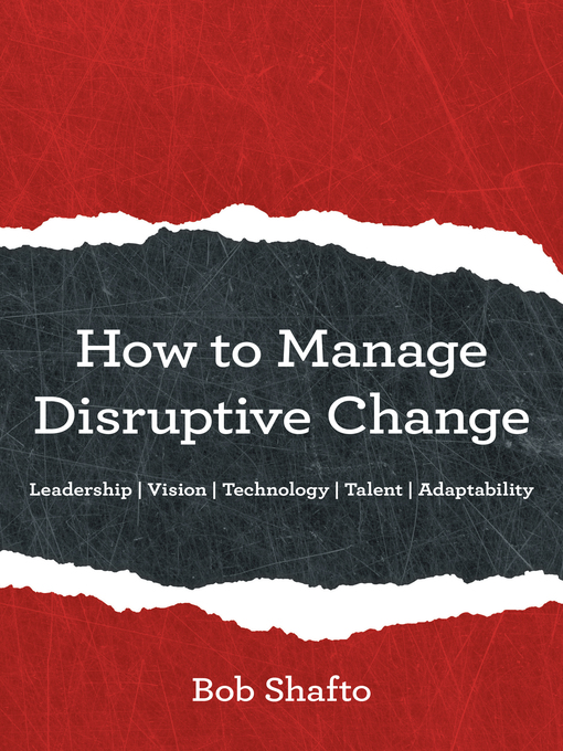 Title details for How to Manage Disruptive Change by Bob Shafto - Available
